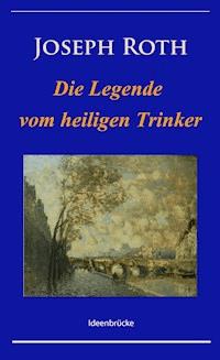 Die Legende vom heiligen Trinker - Joseph Roth - ebook