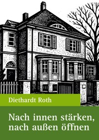 Nach innen stärken, nach außen öffnen - Diethardt Roth - ebook