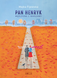 Pan Henryk mężczyzna z Warszawy - Fijewska Majka - książka