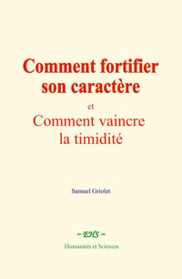 Comment fortifier son caractère - Samuel Griolet - ebook