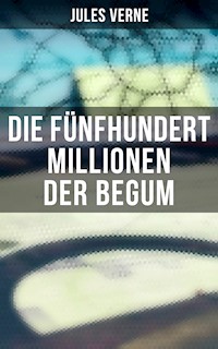 Die fünfhundert Millionen der Begum - Jules Verne - ebook