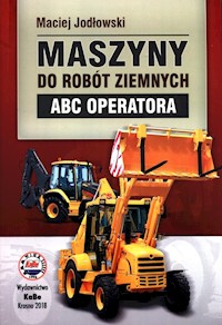 Maszyny do robót ziemnych ABC operatora - Jodłowski Maciej - książka