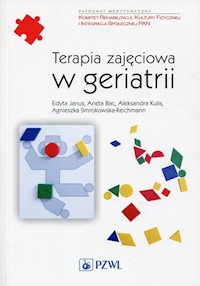 Terapia zajęciowa w geriatrii - Janus Edyta, Bac Aneta, Kulis Aleksandra, Smrokowska-Reichmann Agnieszka - książka