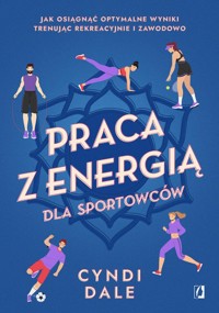 Praca z energią dla sportowców - Cyndi Dale - książka