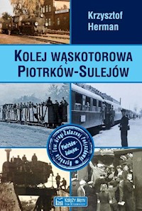 Kolej wąskotorowa Piotrków-Sulejów - Herman Krzysztof - książka
