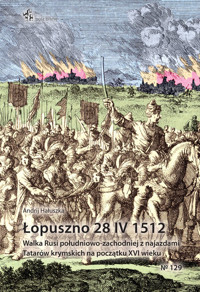 Łopuszno 28 IV 1512 Walka Rusi południowo-zachodniej - Hałuszka Andrij - książka