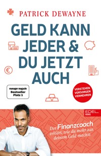 Geld kann jeder & du jetzt auch - Patrick Dewayne - ebook