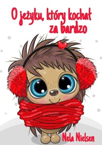 O jeżyku, który kochał za bardzo - Nela Nielsen - ebook + audiobook