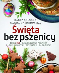 Święta bez pszenicy - Marta Szloser, Wanda Gąsiorowska - książka