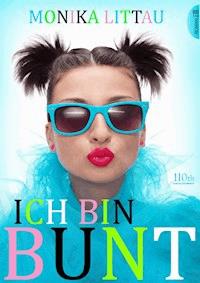 Ich bin bunt - Monika Littau - ebook