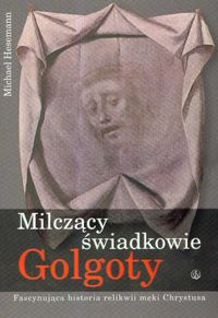 Milczący świadkowie Golgoty - Michael Hesemann - książka