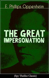 THE GREAT IMPERSONATION (Spy Thriller Classic) - E. Phillips Oppenheim - ebook