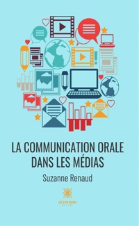 La communication orale dans les médias - Suzanne Renaud - ebook