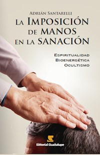 La imposición de manos en la sanación - Adrián Santarelli - ebook