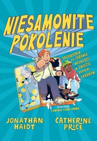 Niesamowite pokolenie. Przewodnik po zabawie i wolności w świecie pełnym ekranów - Haidt Jonathan, Price Catherine - książka