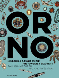 ORNO. Historia i drugie życie PRL-owskiej biżuterii - Michał Myśliński, Paulina Mazurek - książka
