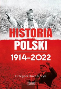 Historia Polski 1914-2022 - Grzegorz Kucharczyk - książka
