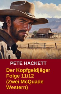 Der Kopfgeldjäger Folge 11/12 (Zwei McQuade Western) - Pete Hackett - ebook
