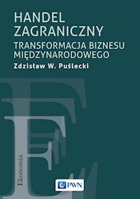Handel zagraniczny. Transformacja biznesu międzynarodowego - Puślecki Zdzisław W. - książka