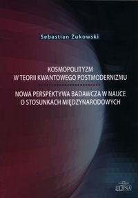 Kosmopolityzm w teorii kwantowego postmodernizmu - Żukowski Sebastian - książka