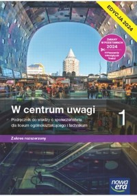 W centrum uwagi 1 Podręcznik do wiedzy o społeczeństwie Zakres rozszerzony Edycja 2024 - Drelich Sławomir, Janicki Arkadiusz, Kięczkowska Justyna, Komorowski Jerzy, Martinek Ewa, Peisert Arkadiusz - książka