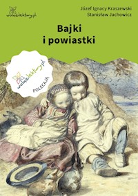 Bajki i powiastki - Józef Ignacy Kraszewski, Stanisław Jachowicz - ebook