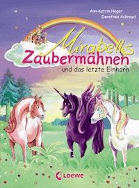 Mirabells Zaubermähnen und das letzte Einhorn (Band 5) - Ann-Katrin Heger - ebook