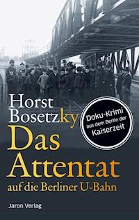 Das Attentat auf die Berliner U-Bahn - Horst Bosetzky - ebook
