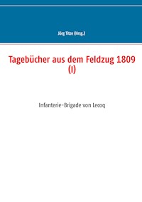 Tagebücher aus dem Feldzug 1809 (I) -  - ebook