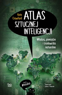 Atlas AI. - Władza, pieniądze i środowisko naturalne - ebook