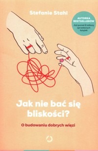 Jak nie bać się bliskości? - Stahl Stefanie - książka