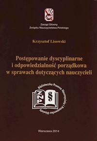 Postępowanie dyscyplinarne i odpowiedzialność porządkowa w sprawach dotyczących nauczycieli - Krzysztof Lisowski - książka
