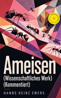 Ameisen (Wissenschaftliches Werk) (Kommentiert) - Hanns Heinz-Ewers - ebook