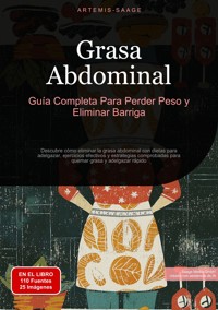 Grasa Abdominal: Guía Completa Para Perder Peso y Eliminar Barriga - Artemis Saage - ebook
