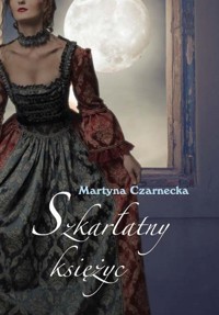 Szkarłatny księżyc - Czarnecka Martyna - książka