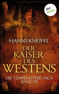 Die Tempelritter-Saga - Band 22: Der Kaiser des Westens - Hanns Kneifel - ebook
