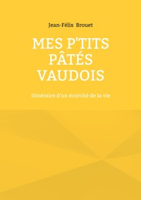 Mes p'tits pâtés vaudois - Jean Félix Brouet - ebook