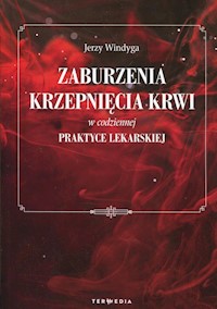 Zaburzenia krzepnięcia krwi w codziennej praktyce lekarskiej - Windyga Jerzy - książka