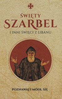 Święty Szarbel i inni święci z Libanu - zbiorowa praca - książka