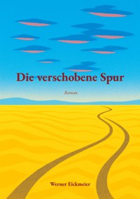 Die verschobene Spur - Werner Eickmeier - ebook