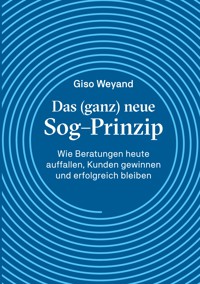 Das (ganz) neue Sog-Prinzip - Giso Weyand - ebook