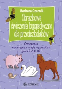 Obrazkowe ćwiczenia logopedyczne dla przedszkolaków - Ś, Ź, Ć, DŹ - Czarnik Barbara - książka