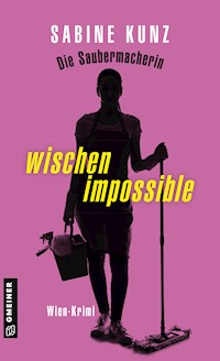 Die Saubermacherin - wischen impossible - Sabine Kunz - ebook