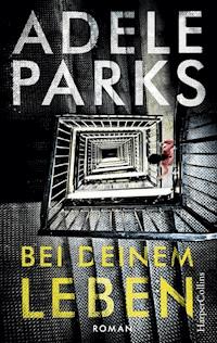 Bei deinem Leben - Adele Parks - ebook