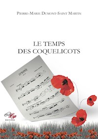 Le Temps des coquelicots - Pierre-Marie Dumont-Saint Martin - ebook