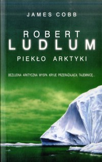 Piekło Arktyki - James Cobb, Robert Ludlum - ebook