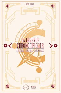 La Légende Chrono Trigger - Rémi Lopez - ebook