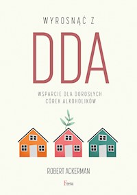 NOWY POCZĄTEK. Wyrosnąć z DDA. Wsparcie dla dorosłych córek alkoholików - Robert J. Ackerman - ebook + audiobook