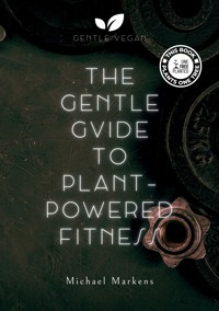 The Gentle Guide to Plant-Powered Fitness - Michael Markens - ebook
