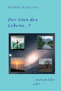 Der Sinn des Lebens ...? - Helmut Kautzner - ebook